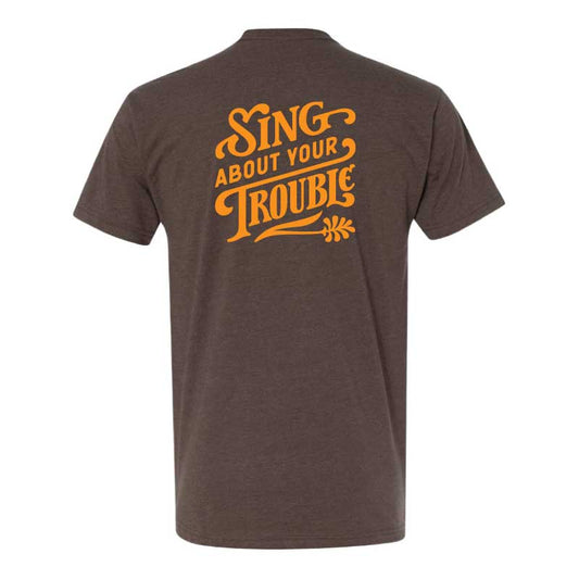 Sing About Your Trouble T-Shirt (Espresso)